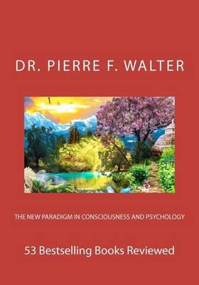 The New Paradigm in Consciousness and Psychology: 53 Bestselling Books Reviewed