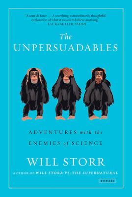The Unpersuadables: Adventures with the Enemies of Science