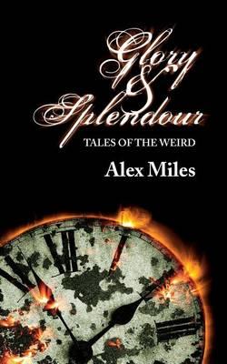 Glory and Splendour: : Tales of the Weird