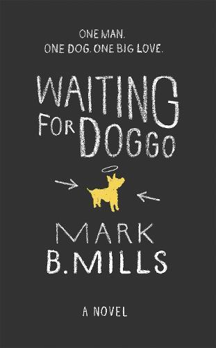 Waiting For Doggo: The feel-good romantic comedy for dog lovers and friends
