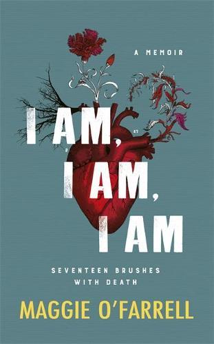 I am, I am, I am: Seventeen Brushes with Death