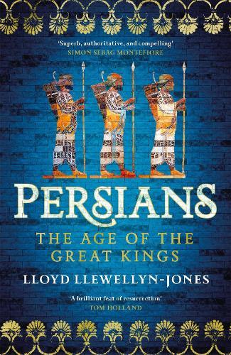 Persians: The Age of the Great Kings