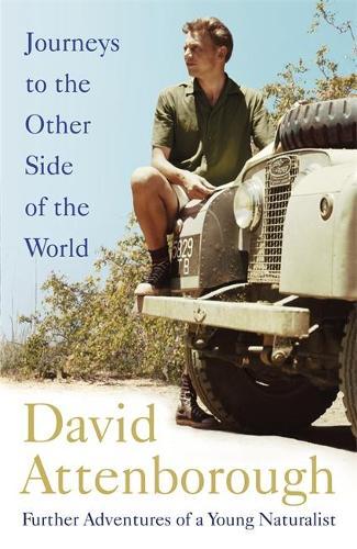 Journeys to the Other Side of the World: Further Adventures of a Young Naturalist