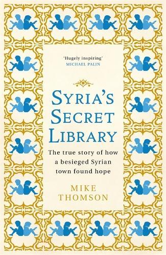 Syria's Secret Library: The true story of how a besieged Syrian town found hope