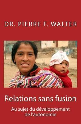 Relations sans fusion: Au sujet du developpement de l'autonomie