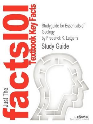 Studyguide for Essentials of Geology by Lutgens, Frederick K., ISBN 9780321714725