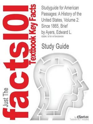 Studyguide for American Passages: A History of the United States, Volume 2: Since 1865, Brief by Ayers, Edward L., ISBN 9780495915218
