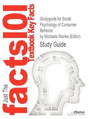 Studyguide for Social Psychology of Consumer Behavior by (Editor), Michaela Wanke, ISBN 9781841694986
