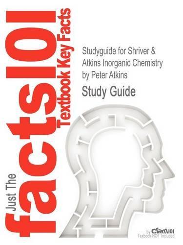 Studyguide for Shriver & Atkins Inorganic Chemistry by Atkins, Peter, ISBN 9781429218207