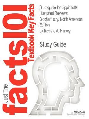 Studyguide for Lippincotts Illustrated Reviews: Biochemistry, North American Edition by Harvey, Richard A., ISBN 9781608314126