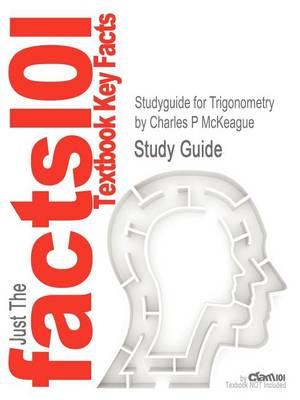 Studyguide for Trigonometry by McKeague, Charles P, ISBN 9781111826857