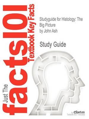 Studyguide for Histology: The Big Picture by Ash, John, ISBN 9780071477581