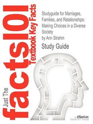 Studyguide for Marriages, Families, and Relationships: Making Choices in a Diverse Society by Strahm, Ann, ISBN 9781111301545