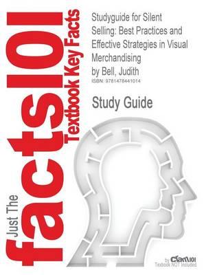 Studyguide for Silent Selling: Best Practices and Effective Strategies in Visual Merchandising by Bell, Judith, ISBN 9781609011536