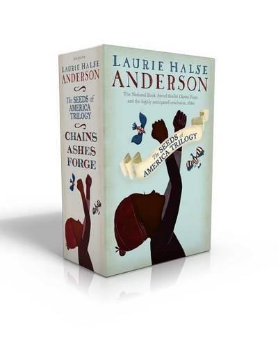 The Seeds of America Trilogy: Chains; Forge; Ashes