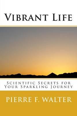 Vibrant Life: Scientific Secrets for Your Sparkling Journey