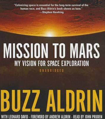 Mission to Mars: My Vision for Space Exploration