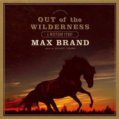 Out of the Wilderness: A Western Story