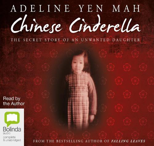 Chinese Cinderella: The Secret Story of an Unwanted Daughter