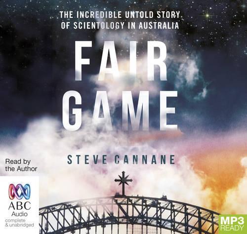 Fair Game: The Incredible Untold Story of Scientology in Australia