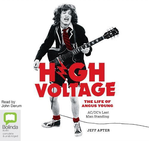 High Voltage: The Life of Angus Young - AC/DC's Last Man Standing