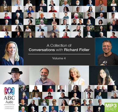 A Collection Of Conversations With Richard Fidler Volume 4