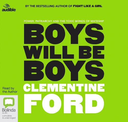 Boys Will Be Boys: Power, patriarchy and the toxic bonds of mateship