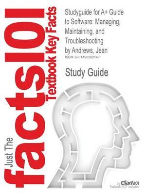 Studyguide for A+ Guide to Software: Managing, Maintaining, and Troubleshooting by Andrews, Jean, ISBN 9781435487376