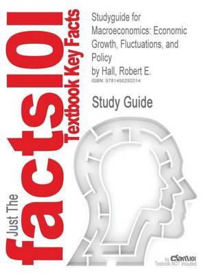 Studyguide for Macroeconomics: Economic Growth, Fluctuations, and Policy by Hall, Robert E., ISBN 9780393975154