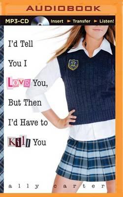 I'D Tell You I Love You, but Then I'd Have to Kill You
