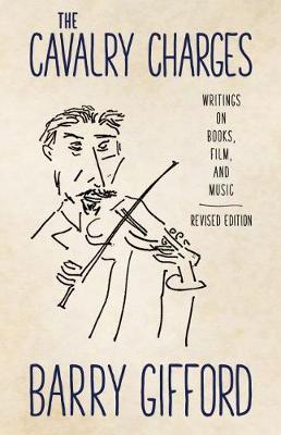 The Cavalry Charges: Writings on Books, Film, and Music, Revised Edition