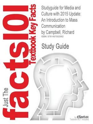 Studyguide for Media and Culture with 2015 Update: An Introduction to Mass Communication by Campbell, Richard, ISBN 9781457642425