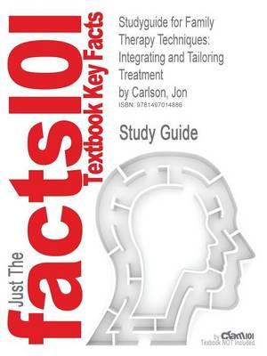 Studyguide for Family Therapy Techniques: Integrating and Tailoring Treatment by Carlson, Jon, ISBN 9781583913604