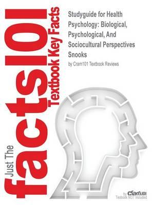 Studyguide for Health Psychology: Biological, Psychological, and Sociocultural Perspectives by Snooks, ISBN 9780763743826