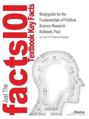 Studyguide for the Fundamentals of Political Science Research by Kellstedt, Paul, ISBN 9781107621664