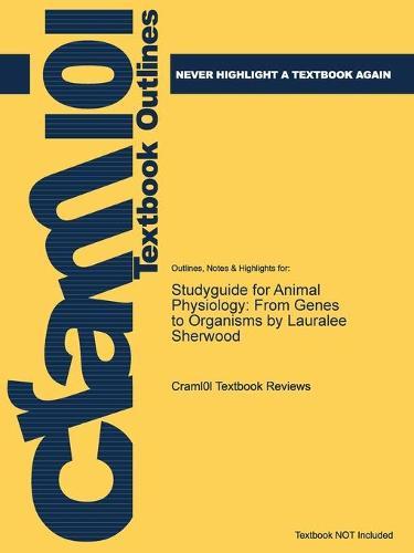 Studyguide for Animal Physiology: From Genes to Organisms by Lauralee Sherwood, ISBN: 9780840068651
