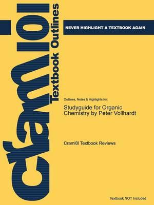 Studyguide for Organic Chemistry by Peter Vollhardt, ISBN: 9781464120275