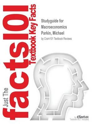 Studyguide for Macroeconomics by Parkin, Michael, ISBN 9780133423860
