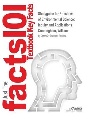 Studyguide for Principles of Environmental Science: Inquiry and Applications by Cunningham, William, ISBN 9780077774592
