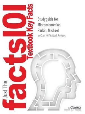 Studyguide for Microeconomics by Parkin, Michael, ISBN 9780133423891
