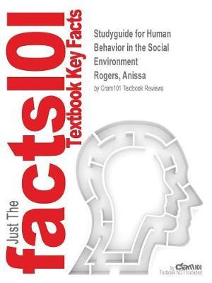 Studyguide for Human Behavior in the Social Environment by Rogers, Anissa, ISBN 9780415504829