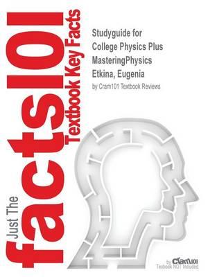 Studyguide for College Physics Plus MasteringPhysics by Etkina, Eugenia, ISBN 9780321864475