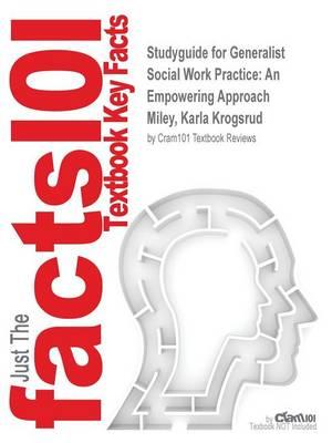 Studyguide for Generalist Social Work Practice: An Empowering Approach by Miley, Karla Krogsrud, ISBN 9780205037063