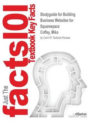 Studyguide for Building Business Websites for Squarespace by Coffey, Miko, ISBN 9781783559961