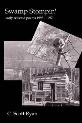 Swamp Stompin': Early Selected Poems 1993 - 1997