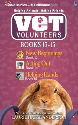 Vet Volunteers Books 13-15: New Beginnings / Acting out / Helping Hands: Library Edition