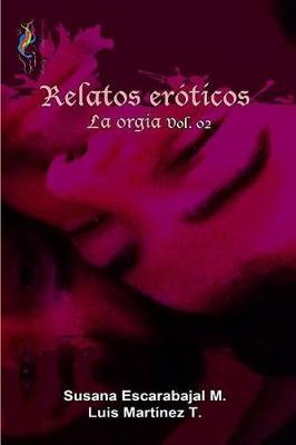 Relatos Eroticos Volumen 2 La Orgia Relatos Eroticos Volumen 2 La Orgia