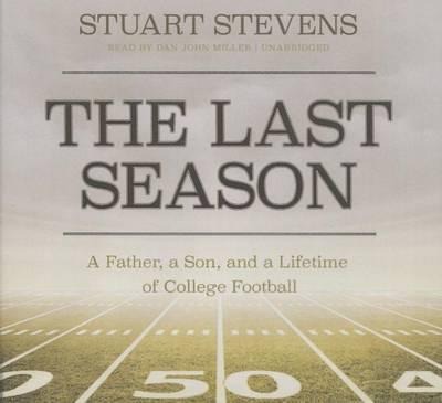 The Last Season Lib/E: A Father, a Son, and a Lifetime of College Football