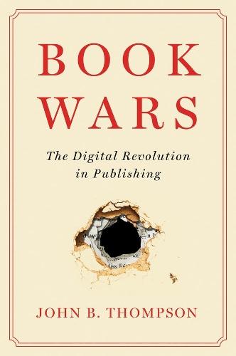 Book Wars: The Digital Revolution in Publishing
