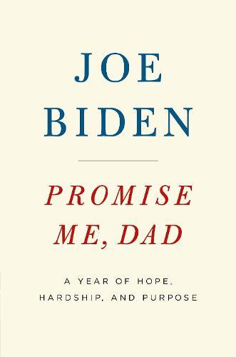 Promise Me, Dad: The heartbreaking story of Joe Biden's most difficult year